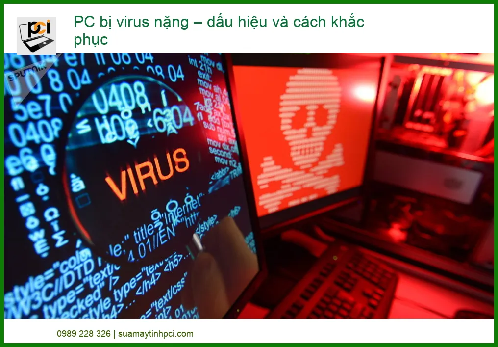 PC bị virus nặng – Dấu hiệu và cách khắc phục – Địa chỉ sửa uy tín tại TP.HCM