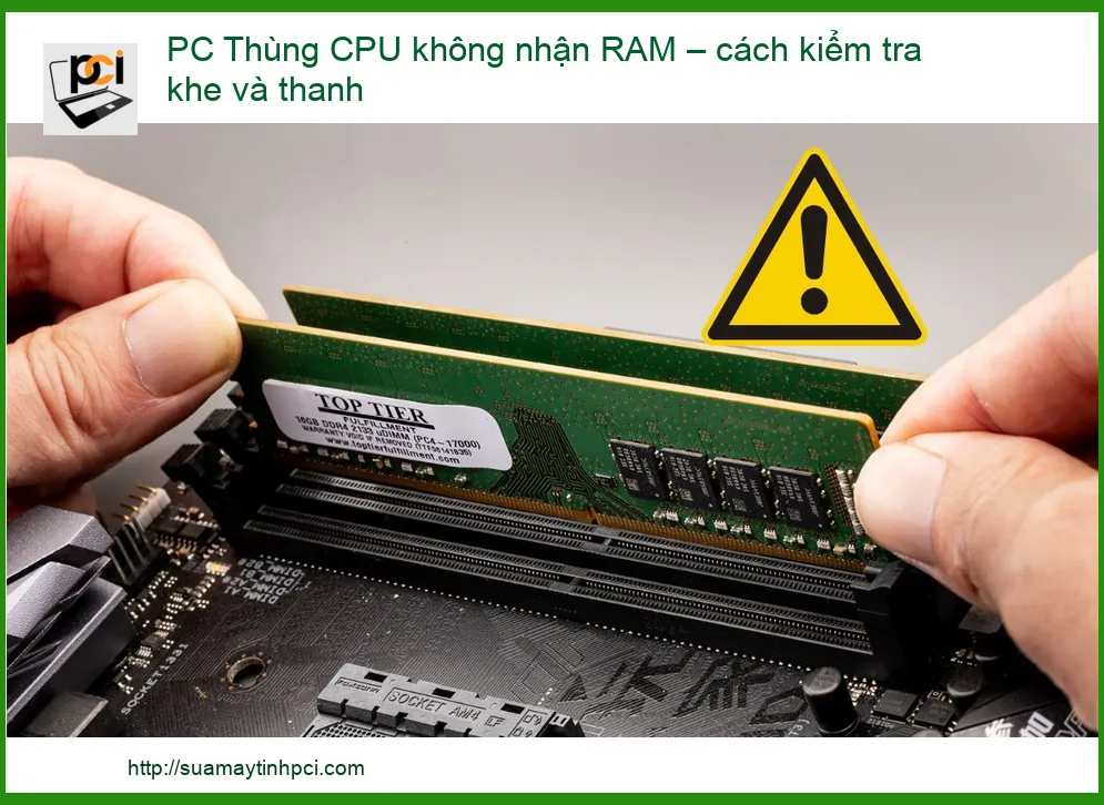 PC Thùng CPU không nhận RAM - Cách khắc phục hiệu quả & Địa chỉ sửa uy tín