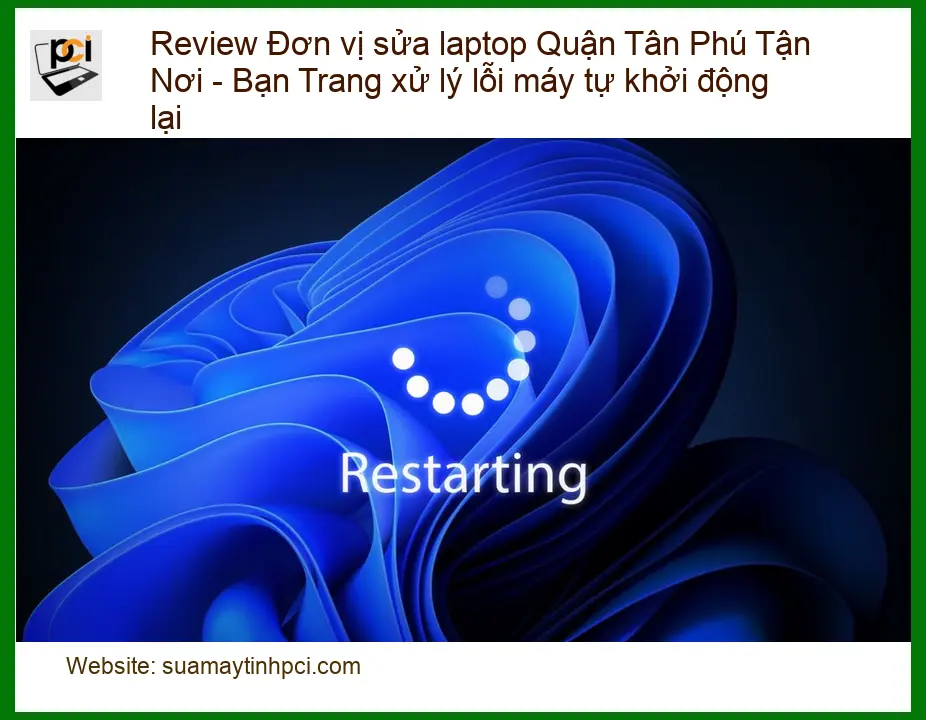 Sửa laptop Quận Tân Phú lỗi máy tự khởi động lại – Thợ xử lý tận nơi