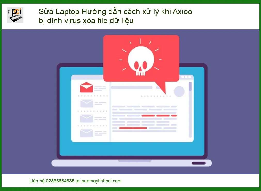 Laptop Axioo bị virus xóa dữ liệu: Hướng dẫn cách xử lý và khôi phục hiệu quả