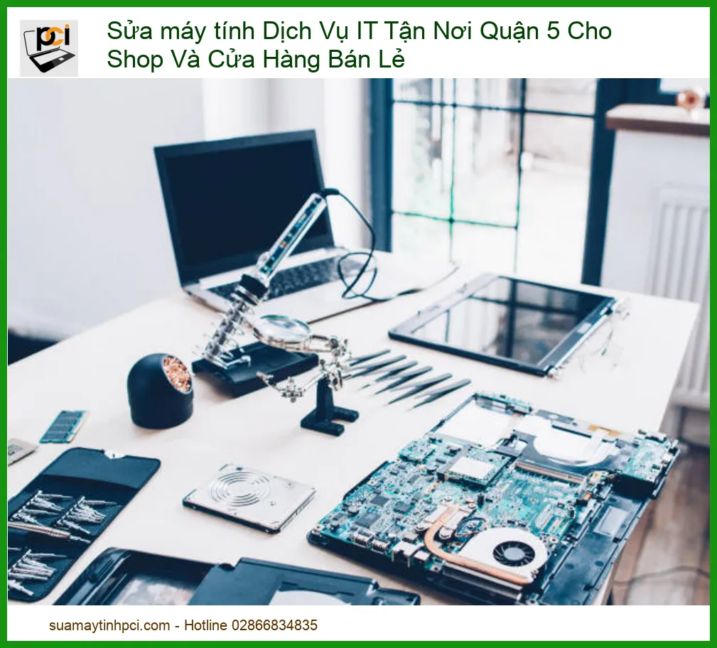 Máy Tính Shop/Cửa Hàng Bán Lẻ Quận 5 Gặp Trục Trặc? – Dịch Vụ IT Tận Nơi Uy Tín, Khắc Phục Nhanh Chóng