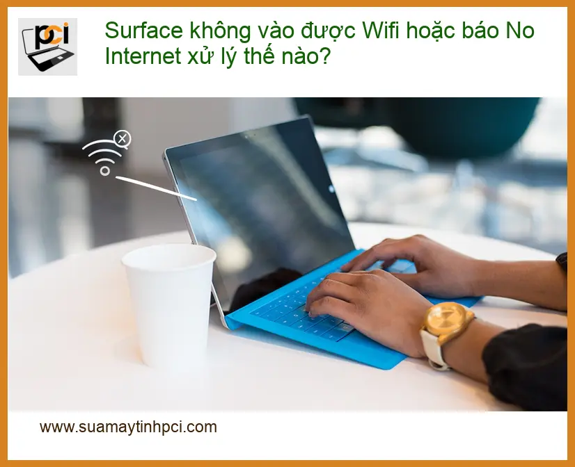 Surface không vào được Wifi, No Internet – Trung tâm hỗ trợ gần đây