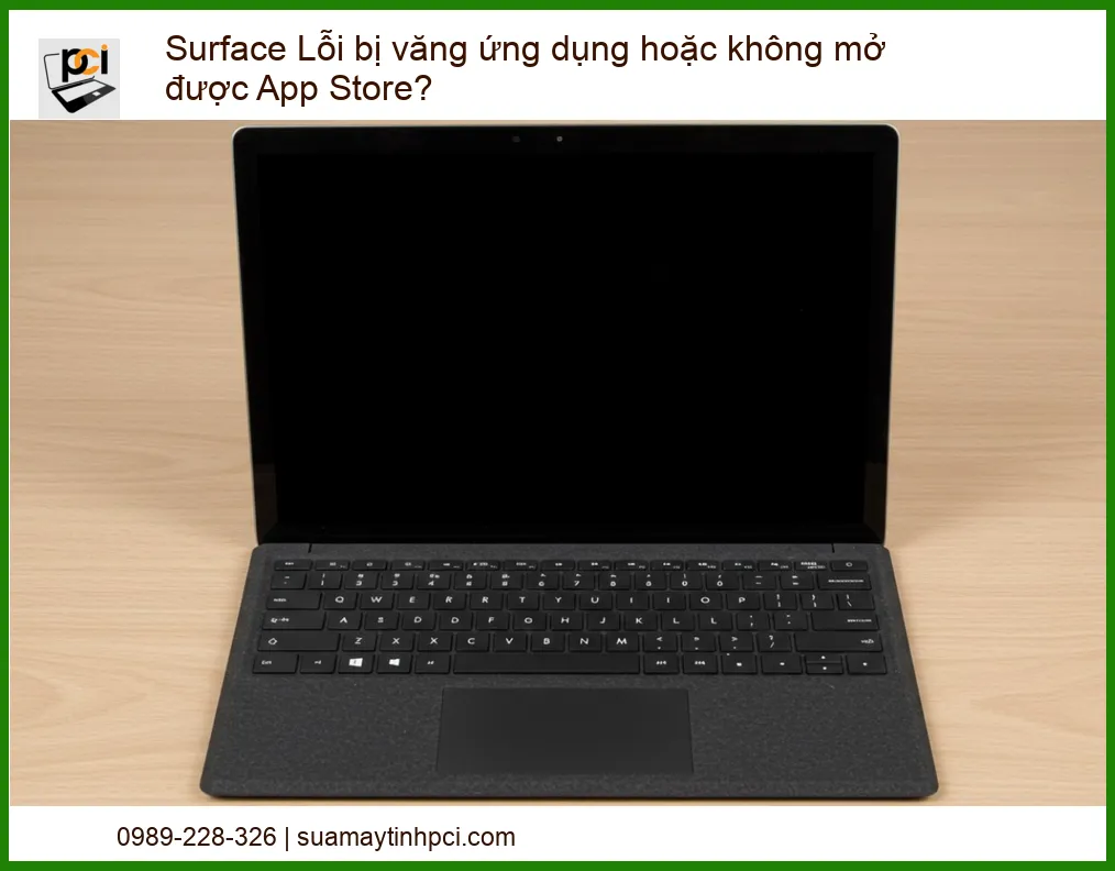 Khắc Phục Nhanh Chóng: Surface Lỗi Bị Văng Ứng Dụng Hoặc Không Mở Được App Store?