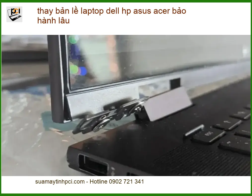 Sửa Laptop thay bản lề Dell HP Asus Acer - Địa điểm lấy liền TPHCM