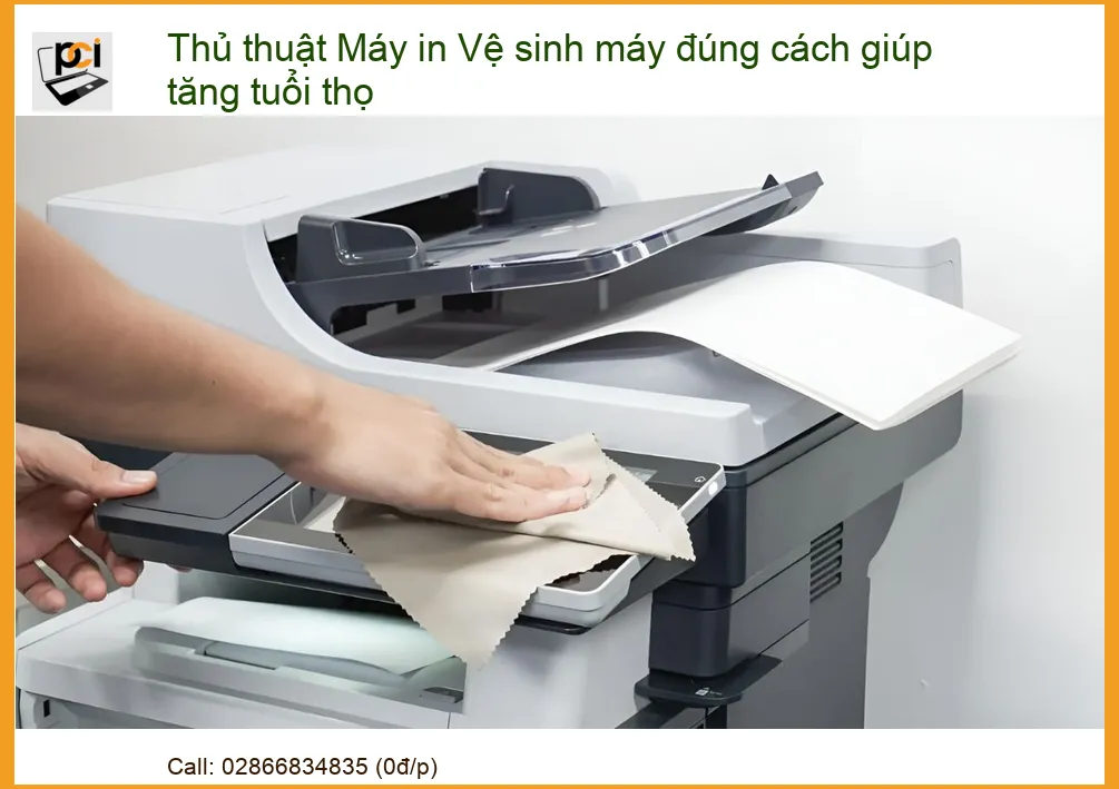 Cách Vệ Sinh Máy In Tăng Tuổi Thọ – Dịch Vụ Sửa Máy In Chuyên Nghiệp Tại PCI