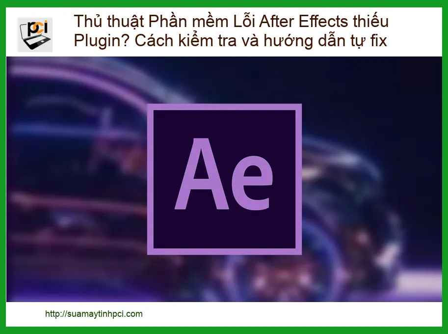 Thủ Thuật Xử Lý Lỗi After Effects Thiếu Plugin: Hướng Dẫn Kiểm Tra và Tự Sửa Chữa Chuyên Sâu