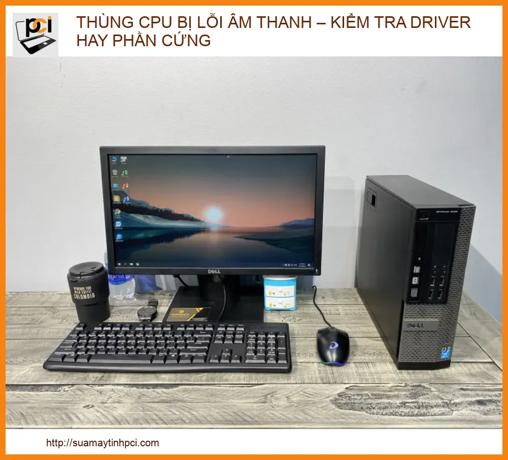 Thùng CPU bị lỗi âm thanh: Nguyên nhân và cách khắc phục triệt để 2026