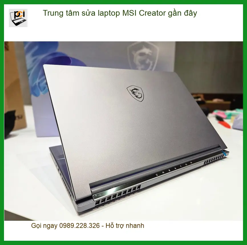 Sửa Laptop MSI Creator gần đây TPHCM – Trung tâm sửa chữa uy tín