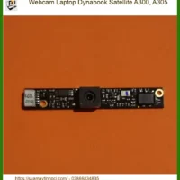Webcam Laptop Dynabook Satellite A300, A305 Chính Hãng | Thay Lắp Tận Nơi, Chuẩn Xác Như Thợ Mộc