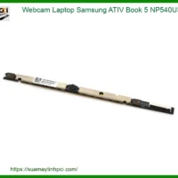 Webcam Laptop Samsung ATIV Book 5 NP540U3C - Thay Mới Nâng Tầm Hình Ảnh