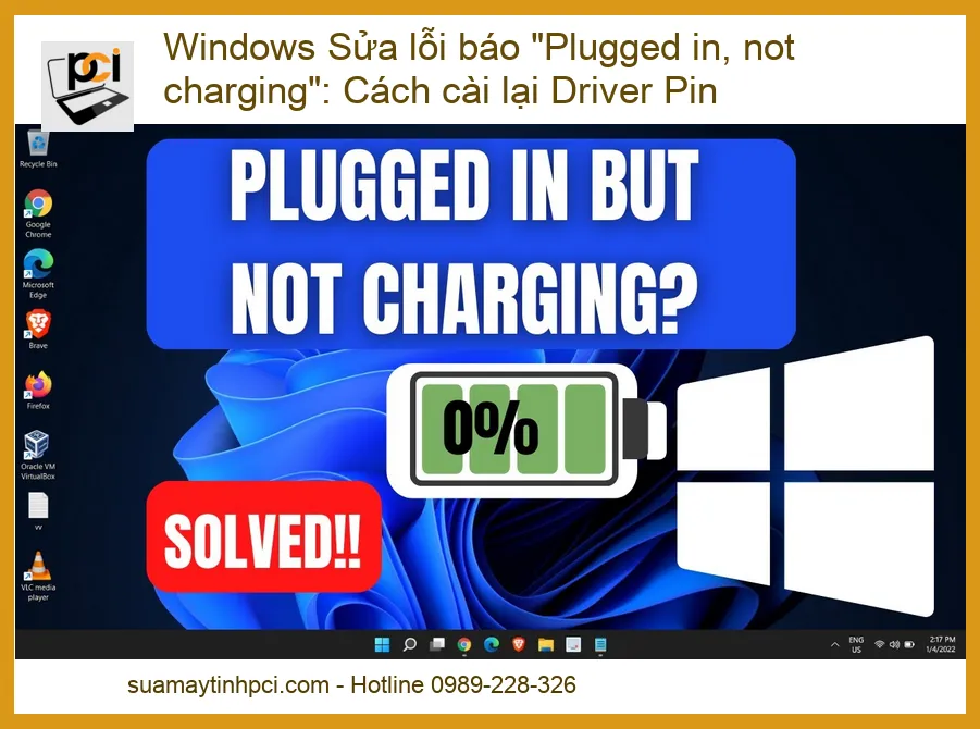 Windows Sửa lỗi báo “Plugged in, not charging”: Cách cài lại Driver Pin – Giải pháp triệt để từ chuyên gia