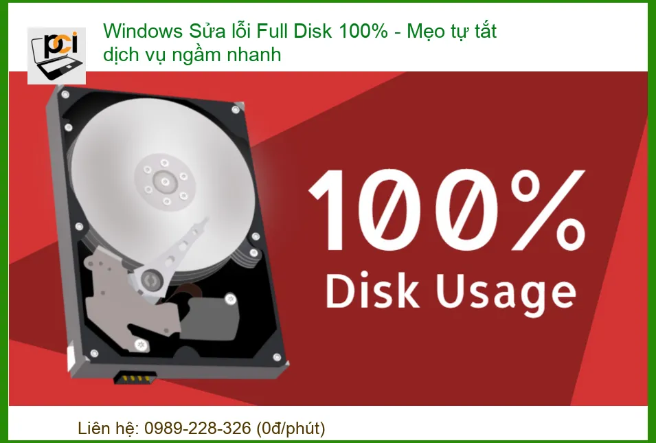 Windows Sửa Lỗi Full Disk 100% – Mẹo Tự Tắt Dịch Vụ Ngầm Nhanh Chóng Từ Chuyên Gia