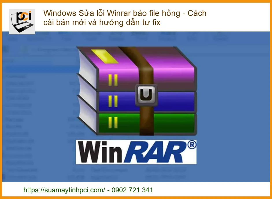 Windows Sửa lỗi Winrar báo file hỏng – Cách cài bản mới và hướng dẫn tự fix “siêu tốc”