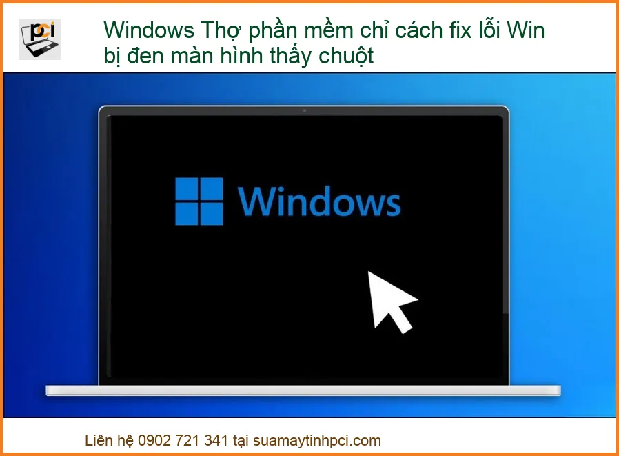 Windows Thợ phần mềm chỉ cách fix lỗi Win bị đen màn hình thấy chuột: Hướng dẫn chi tiết từ A-Z