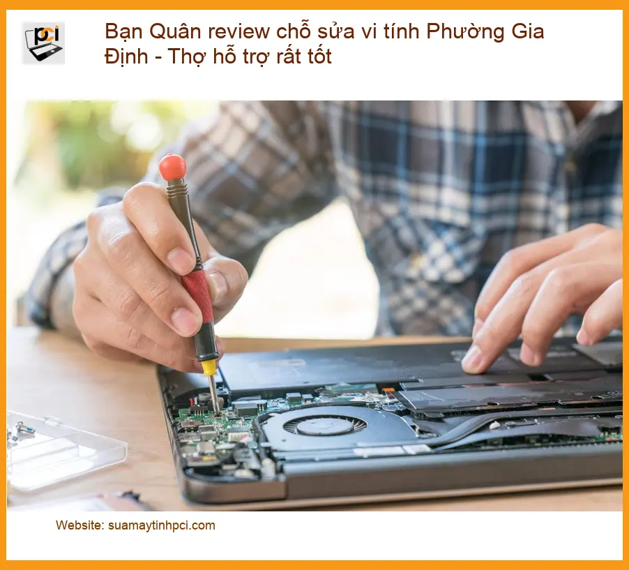 Sửa máy tính Bạn Quân review chỗ sửa vi Phường Gia Định – Chuyên gia kỹ thuật tư vấn