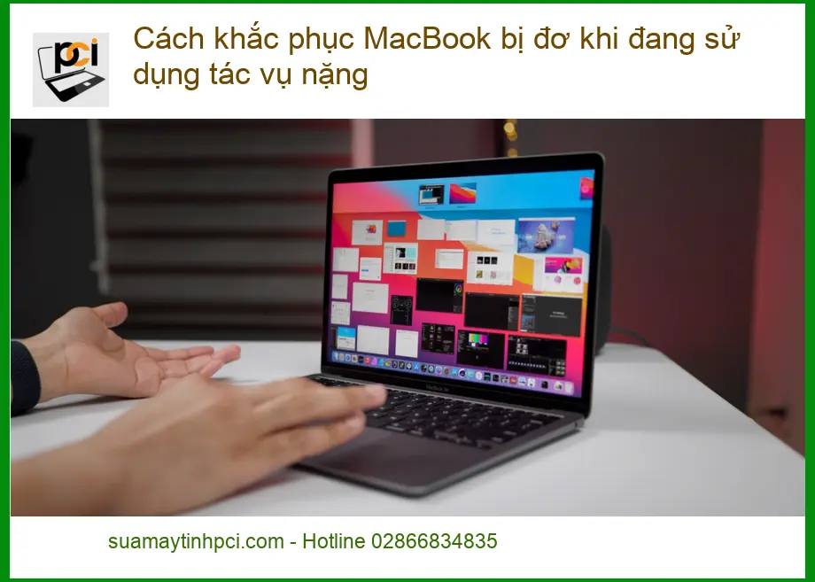 Macbook Cách khắc phục bị đơ khi tác vụ nặng – Trung tâm hỗ trợ gần đây