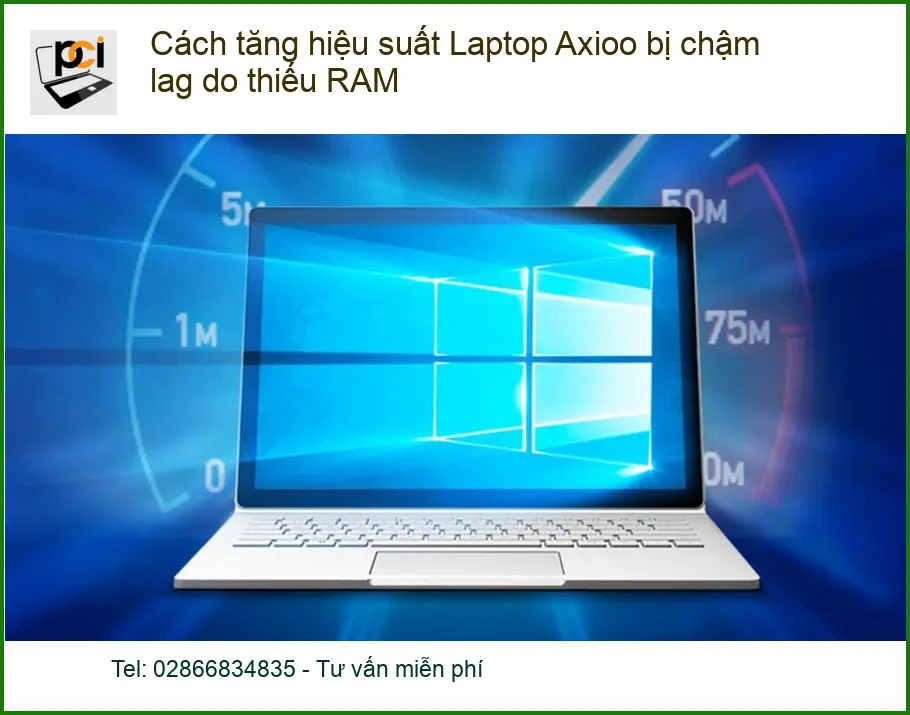 Sửa Laptop Cách tăng hiệu suất Axioo bị chậm lag do thiếu RAM – Trung tâm hỗ trợ TPHCM