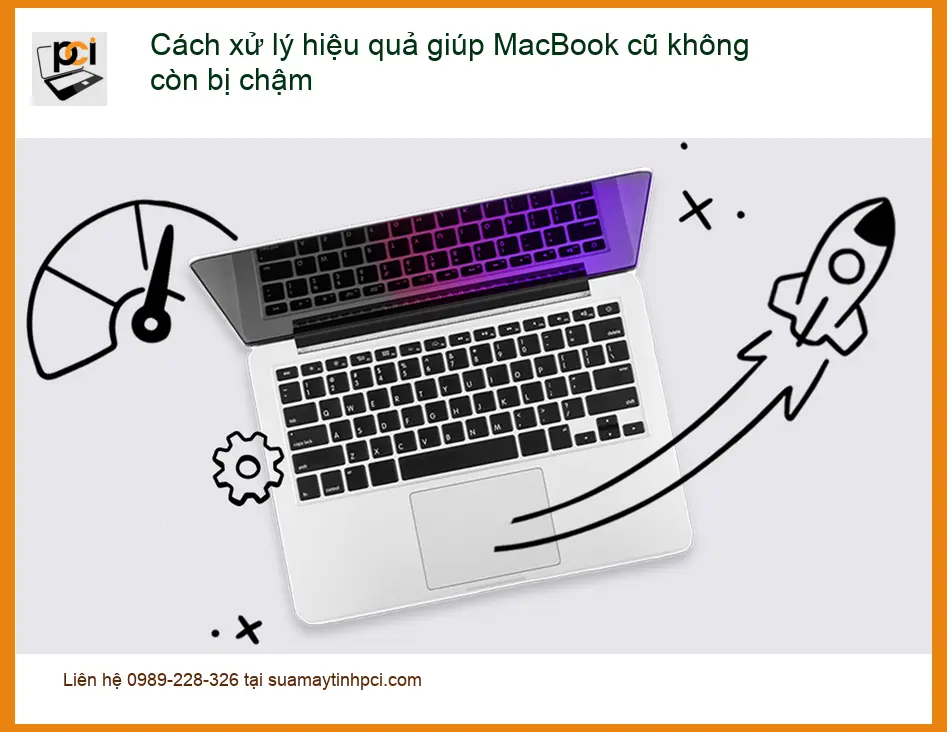 Macbook Cách xử lý hiệu quả giúp máy cũ không chậm – Sửa PCI