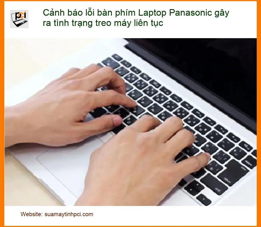 Sửa Laptop Cảnh báo lỗi bàn phím Panasonic treo máy – Trung tâm PCI