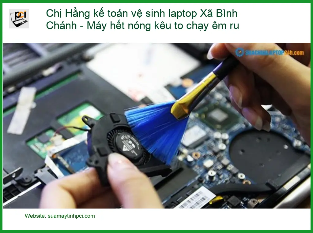 Vệ sinh laptop Bình Chánh: Máy hết nóng, kêu to – Thợ sửa nhanh