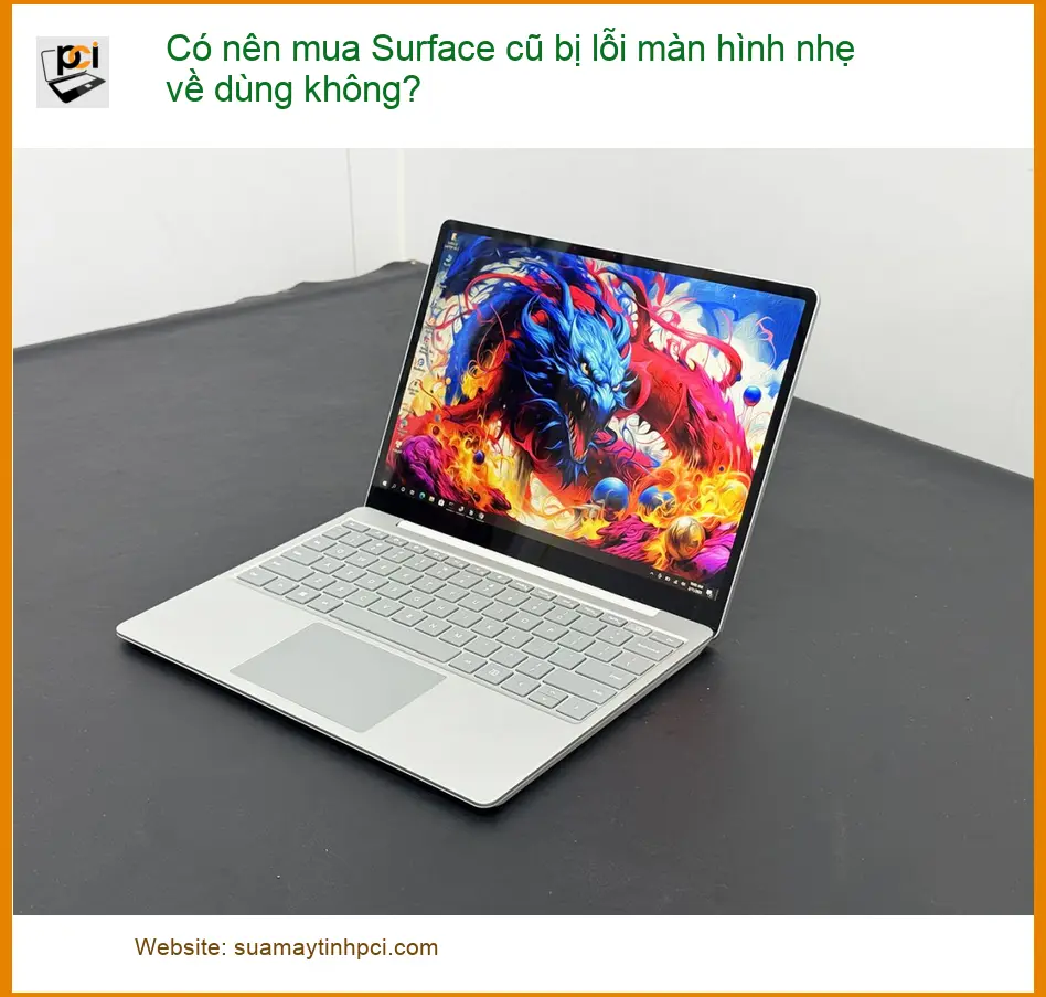 Có nên mua cũ bị lỗi màn hình nhẹ? Rủi ro – Tư vấn chuyên gia PCI