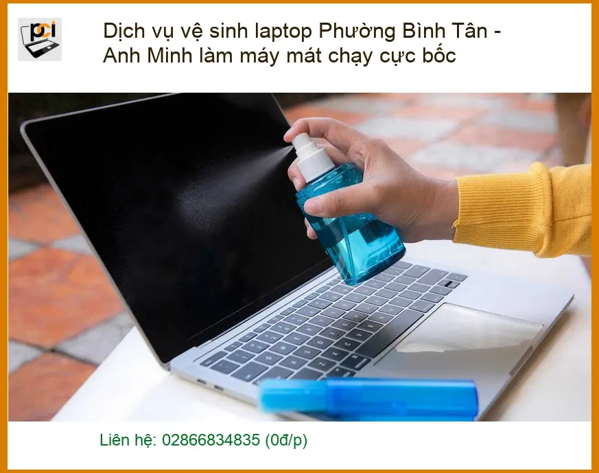 Laptop Dịch vụ vệ sinh laptop Phường Bình Tân – Thợ đến tận nơi ngay