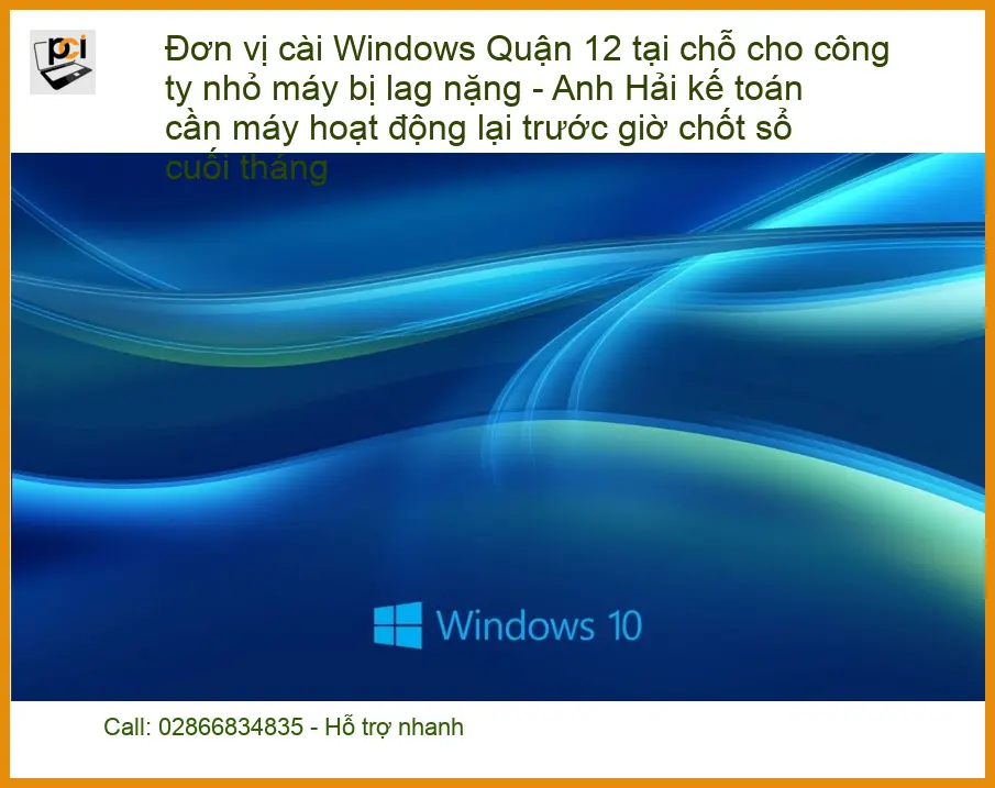 Windows Đơn vị cài Quận 12 máy lag nặng – Dịch vụ tận nơi, lấy liền