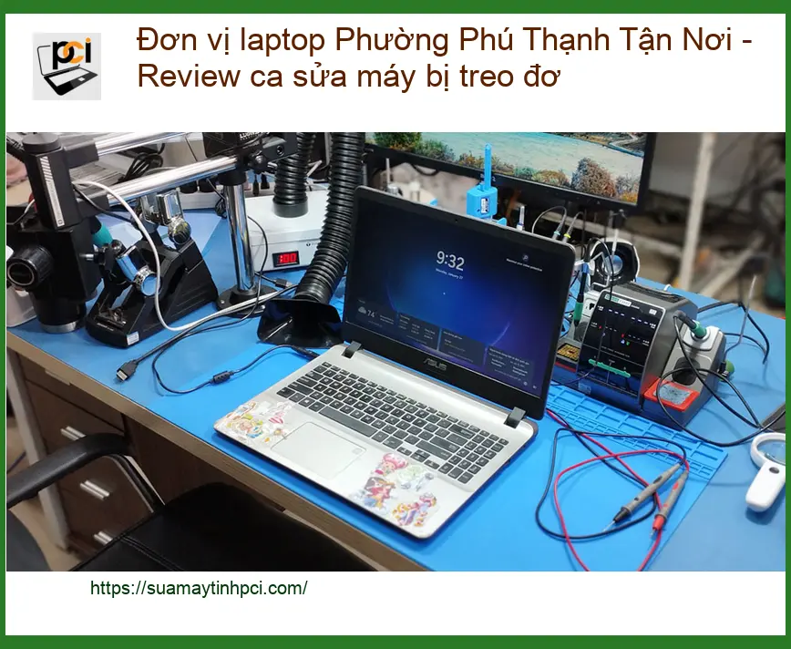 Laptop Đơn vị Phú Thạnh Tận Nơi – Review máy treo đơ, hỗ trợ gần đây
