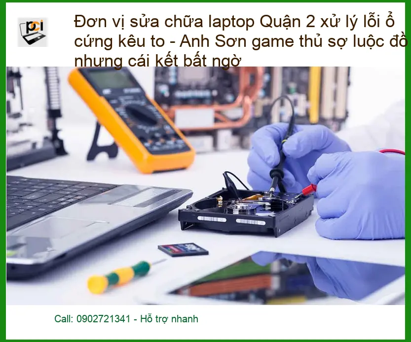 Sửa laptop Quận 2 xử lý lỗi ổ cứng kêu to – Trung tâm hỗ trợ uy tín
