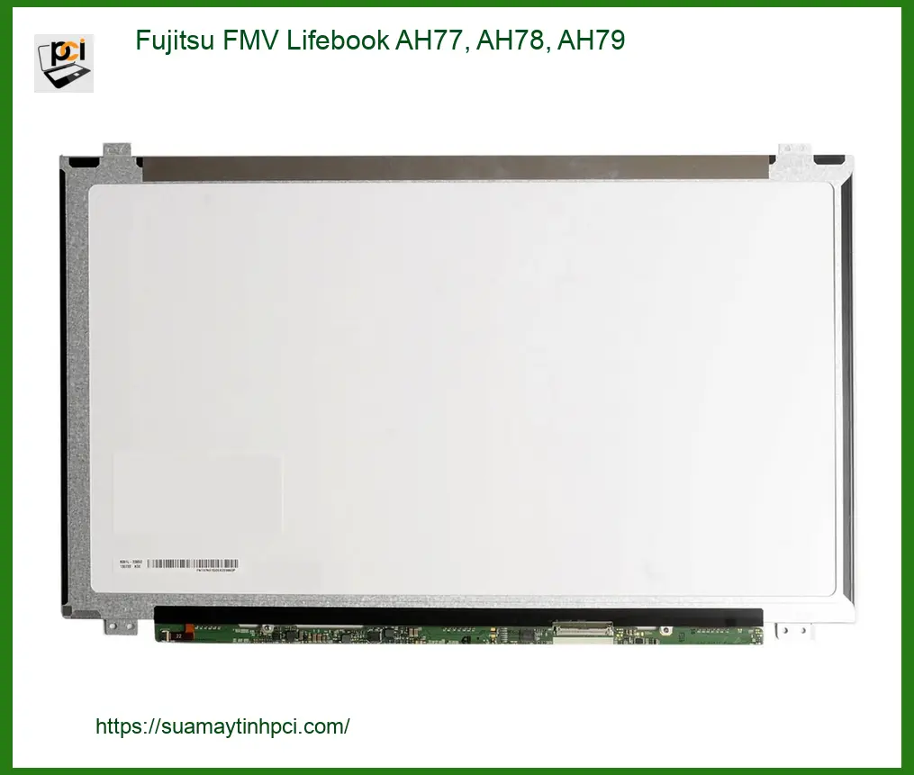 Màn hình Laptop Fujitsu FMV Lifebook AH77, AH78, AH79 - Thay Nhanh | Giá Rẻ