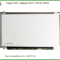Màn hình Laptop Fujitsu FMV Lifebook NH77, NH78, NH79 - Thay Nhanh, Giá Rẻ TPHCM