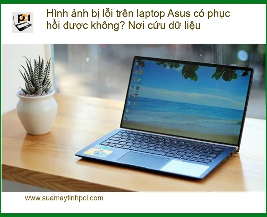 Khôi Phục Dữ Liệu Hình ảnh bị lỗi laptop Asus – Trung tâm cứu dữ liệu uy tín TPHCM