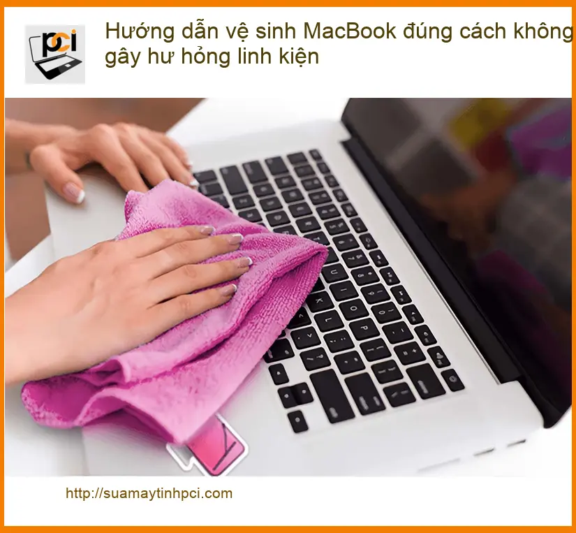 Macbook Hướng dẫn vệ sinh đúng cách, không hư linh kiện – Trung tâm hỗ trợ