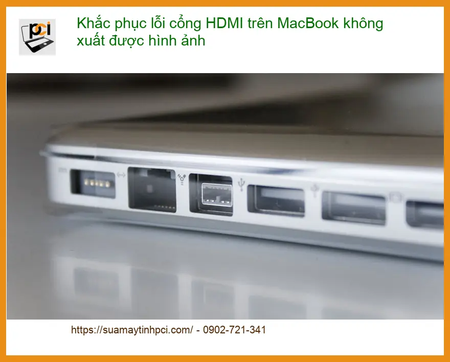 Macbook Khắc phục lỗi cổng HDMI không xuất ảnh – Địa chỉ hỗ trợ gần đây