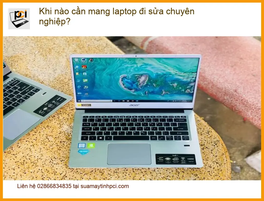 Khi nào cần mang laptop đi sửa chuyên nghiệp? Dấu hiệu – Tư vấn kỹ thuật