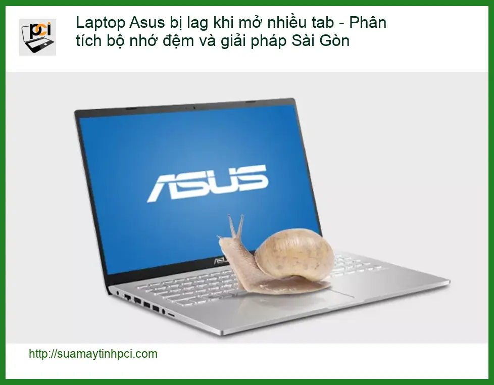 Sửa Laptop Asus bị lag khi mở nhiều tab – Địa chỉ trung tâm uy tín Sài Gòn