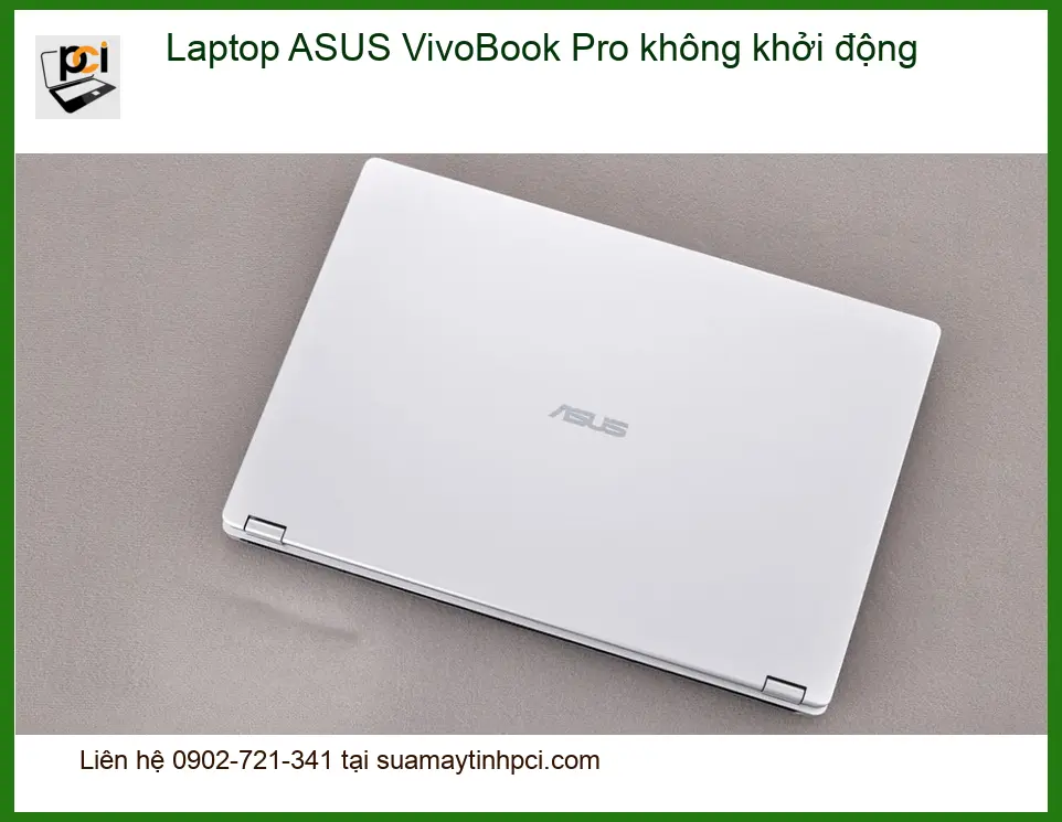 Sửa Laptop ASUS VivoBook Pro không khởi động – Trung tâm hỗ trợ gần đây