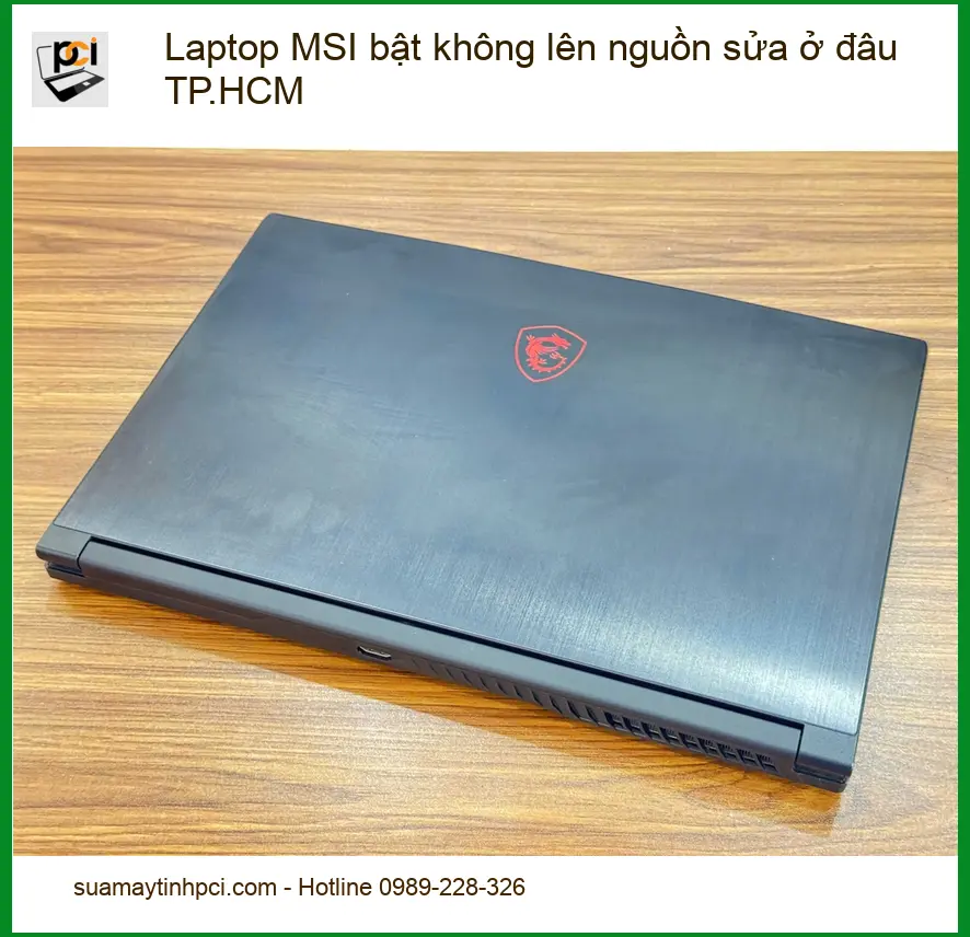 Sửa Laptop MSI bật không lên nguồn TP.HCM – Địa chỉ trung tâm uy tín