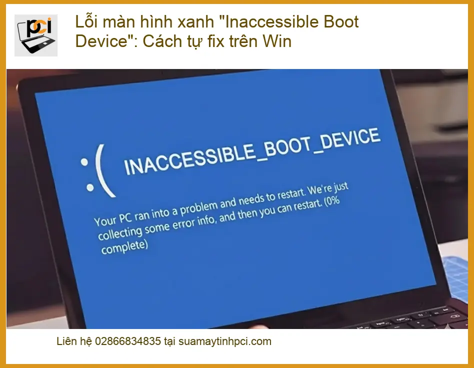 Windows Lỗi màn hình xanh “Inaccessible Boot Device” – Cách tự xử lý tại nhà