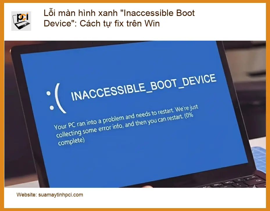 Windows Lỗi màn hình xanh “Inaccessible Boot Device” – Trung tâm hỗ trợ PCI