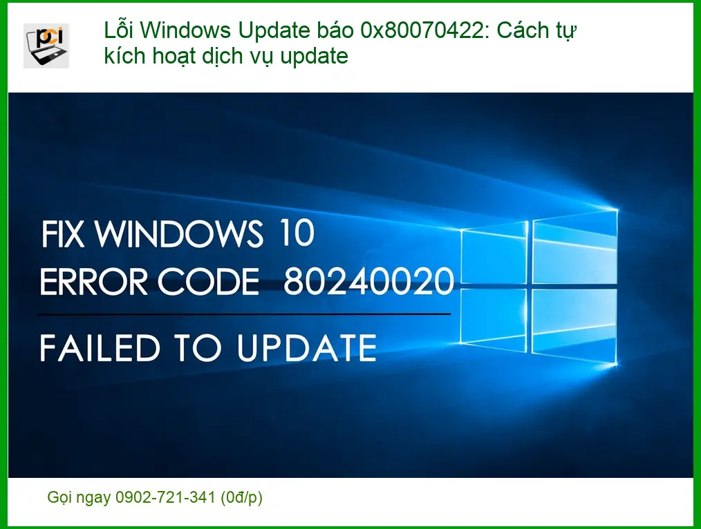 Windows Lỗi Update báo 0x80070422: Cách tự kích hoạt – Địa chỉ hỗ trợ gần đây