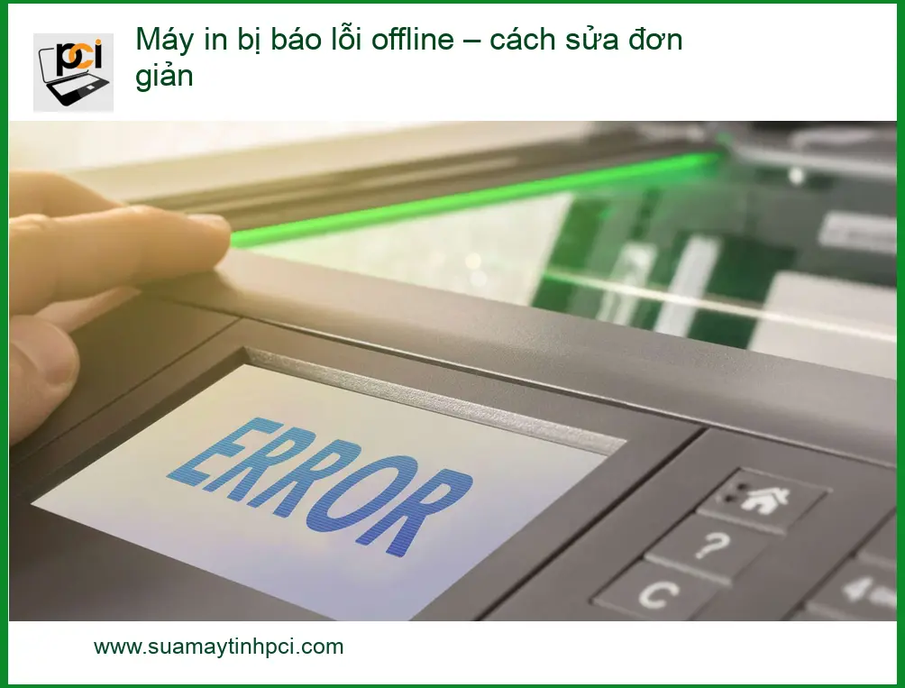 Thủ thuật Máy in bị báo lỗi offline – Trung tâm sửa uy tín TPHCM