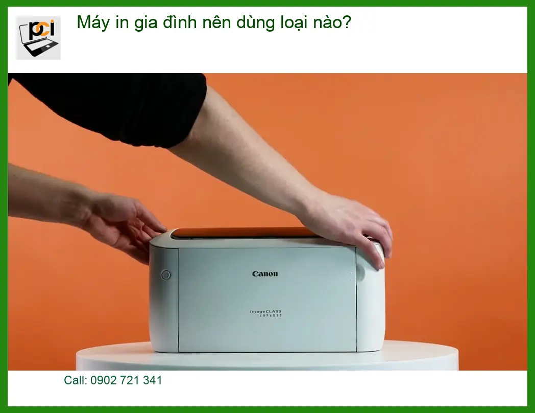 Thủ thuật Máy in gia đình nên dùng loại nào? – Tư vấn từ chuyên gia PCI