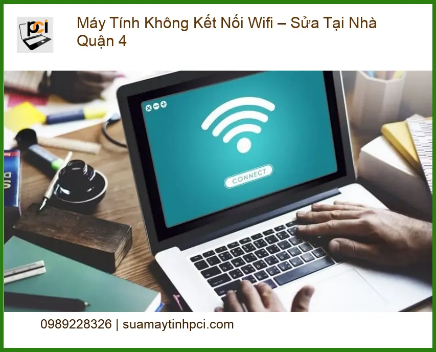 Sửa máy tính không kết nối Wifi tại nhà Quận 4 – Dịch vụ khắc phục nhanh