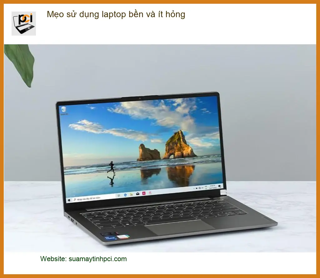Laptop Mẹo sử dụng bền và ít hỏng hiệu quả – Tư vấn chuyên gia