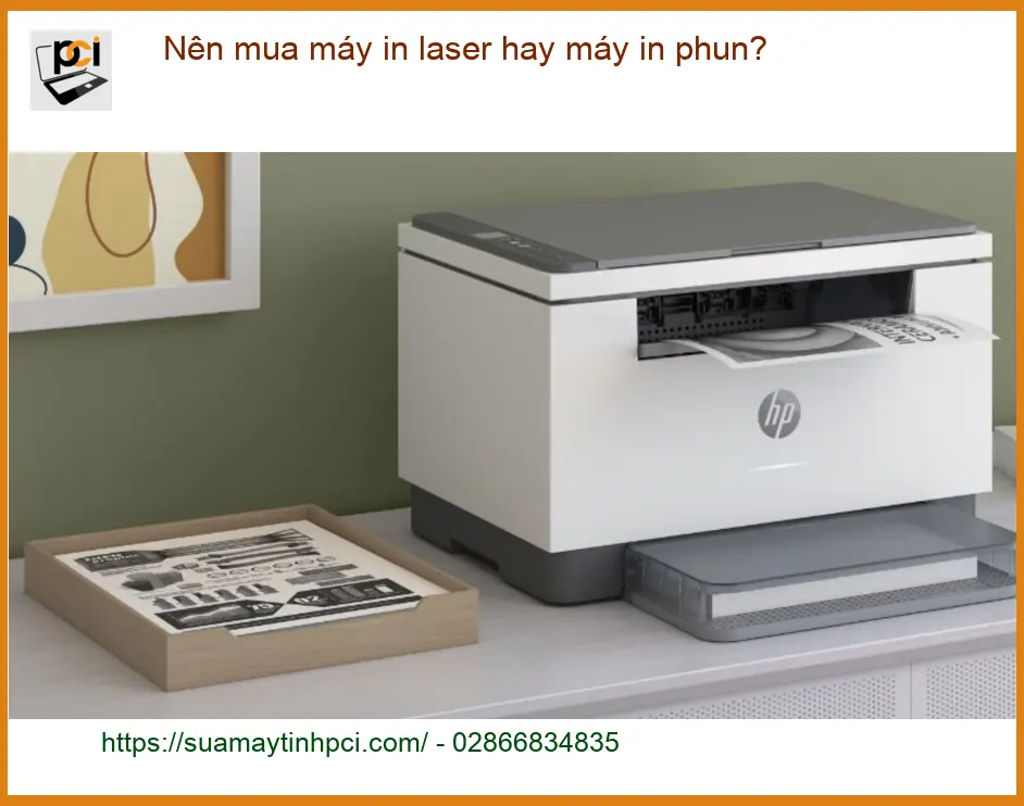 Thủ thuật Máy in Nên mua máy laser hay phun? Tư vấn – Chuyên gia PCI