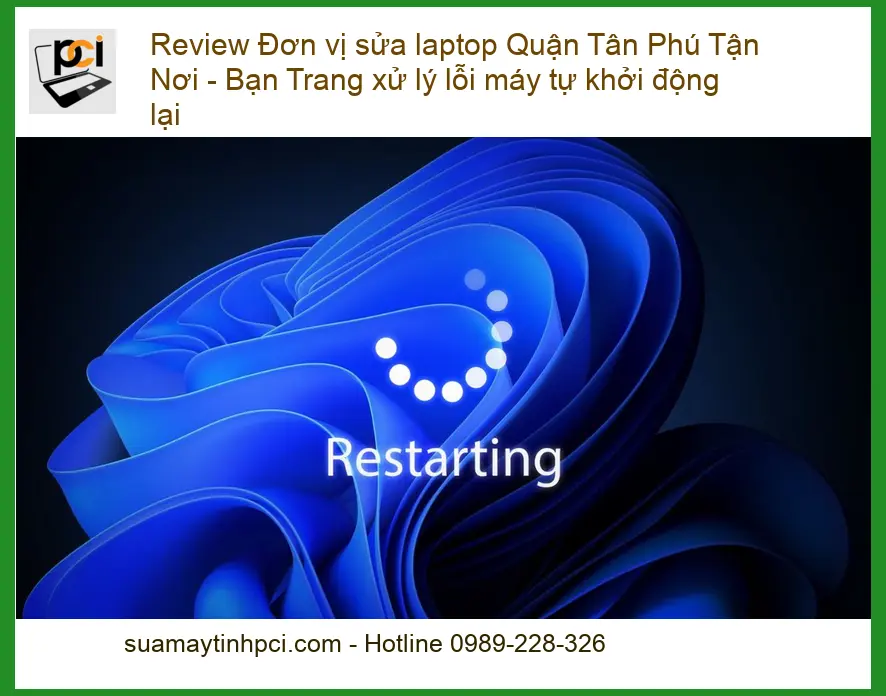 Sửa laptop: Máy tự khởi động lại – Địa chỉ trung tâm hỗ trợ gần đây
