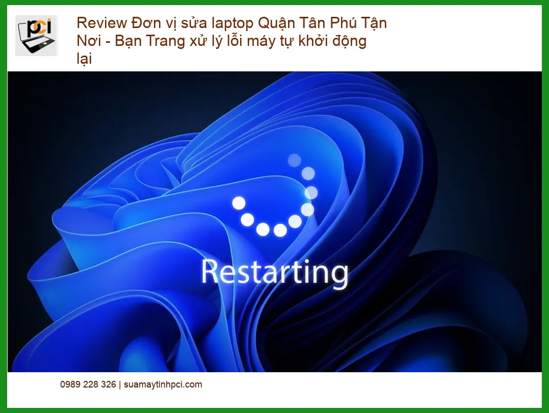 Đơn vị sửa laptop Quận Tân Phú Tận Nơi lỗi tự khởi động lại – Trung tâm uy tín