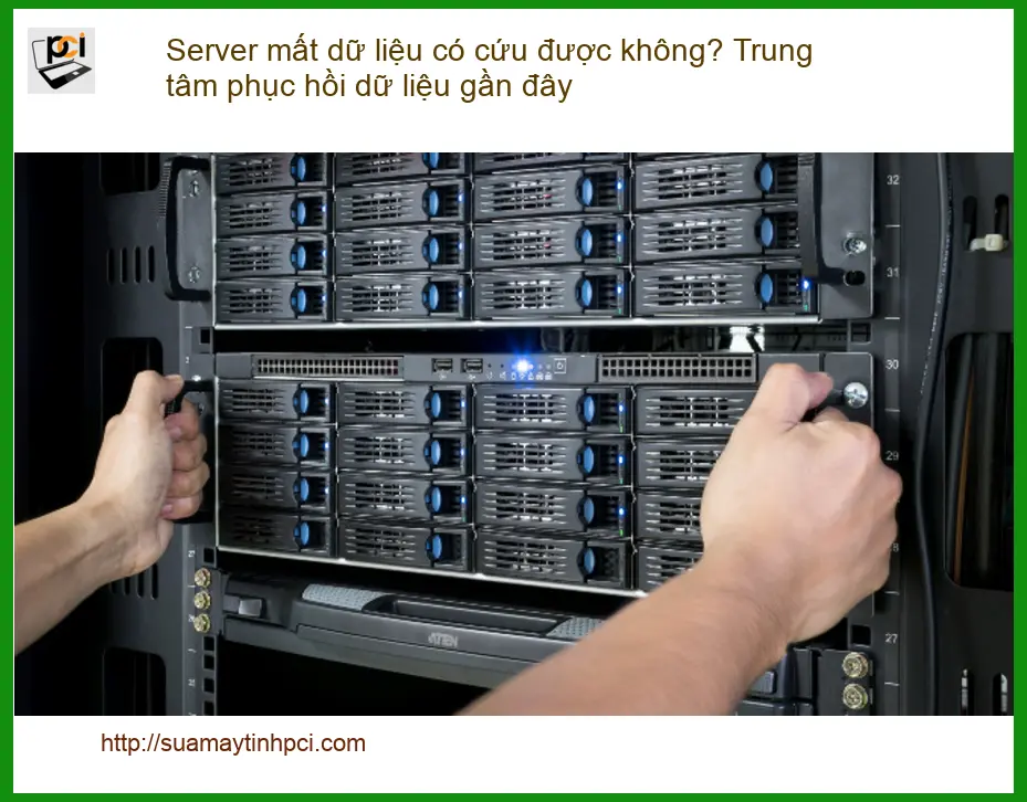 Khôi Phục Dữ Liệu Server mất dữ liệu có cứu được không? – Địa chỉ uy tín