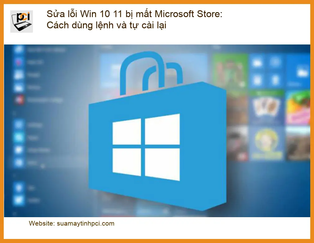Windows Sửa lỗi Win 10 11 bị mất Microsoft Store – Cách tự xử lý tại nhà